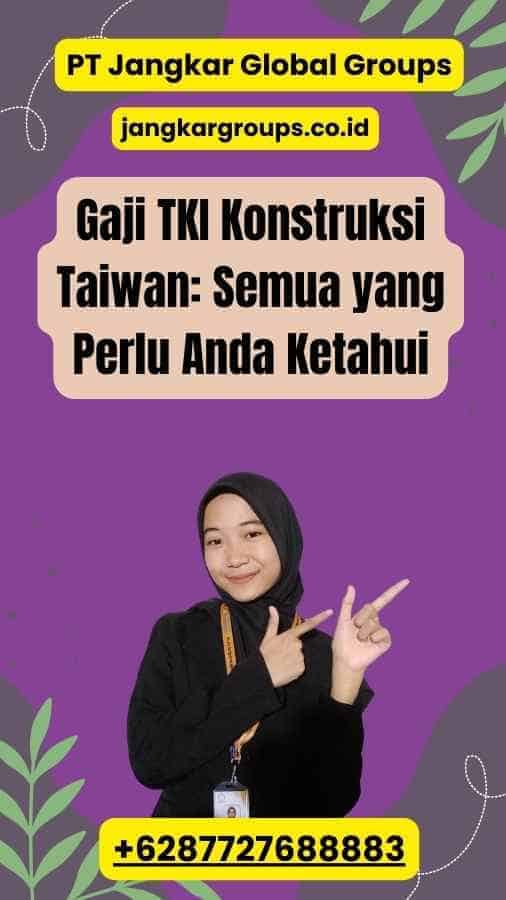 Gaji TKI Konstruksi Taiwan: Semua yang Perlu Anda Ketahui