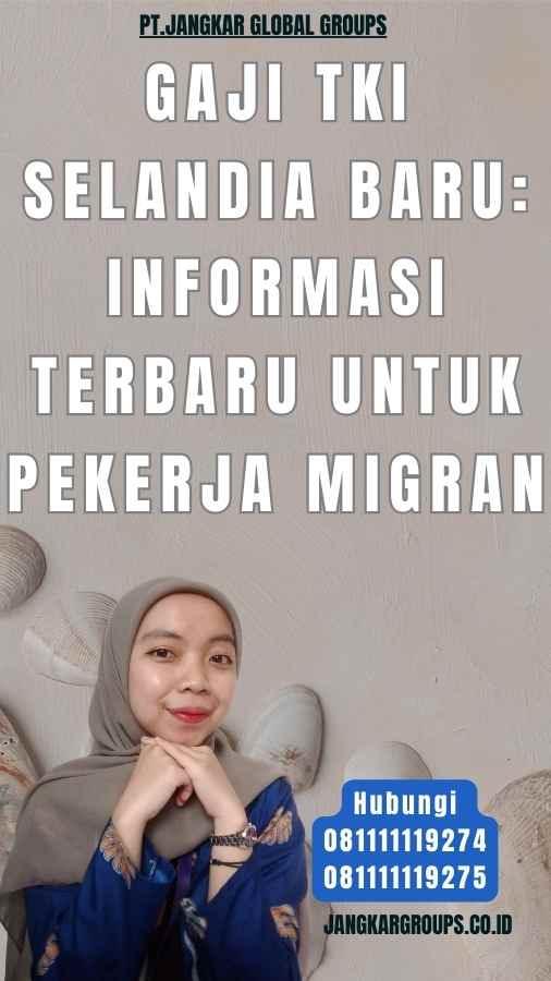 Gaji TKI Selandia Baru Informasi Terbaru untuk Pekerja Migran