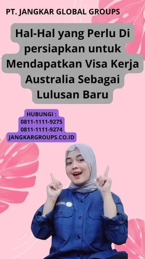 Hal-Hal yang Perlu Di persiapkan untuk Mendapatkan Visa Kerja Australia Sebagai Lulusan Baru