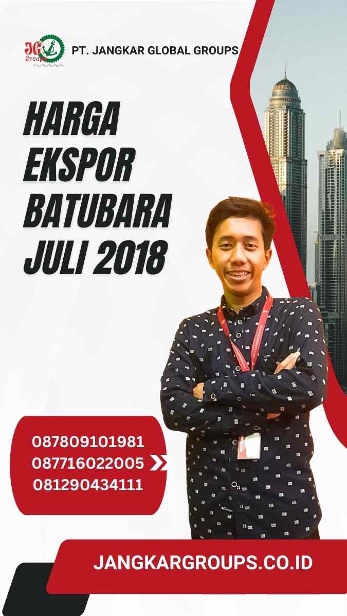 Harga Ekspor Batubara Juli 2018