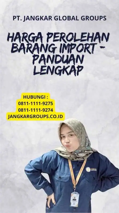 Harga Perolehan Barang Import - Panduan Lengkap