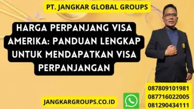 Harga Perpanjang Visa Amerika: Panduan Lengkap untuk Mendapatkan Visa Perpanjangan