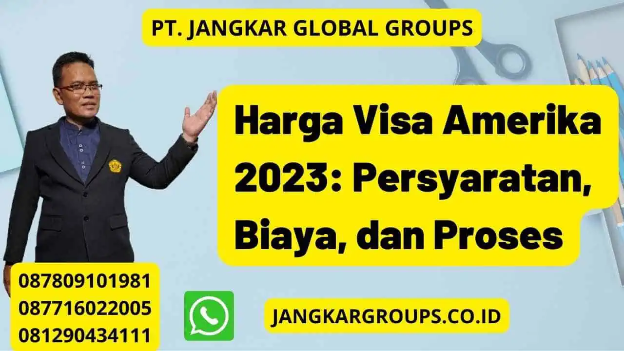 Harga Visa Amerika 2023: Persyaratan, Biaya, dan Proses