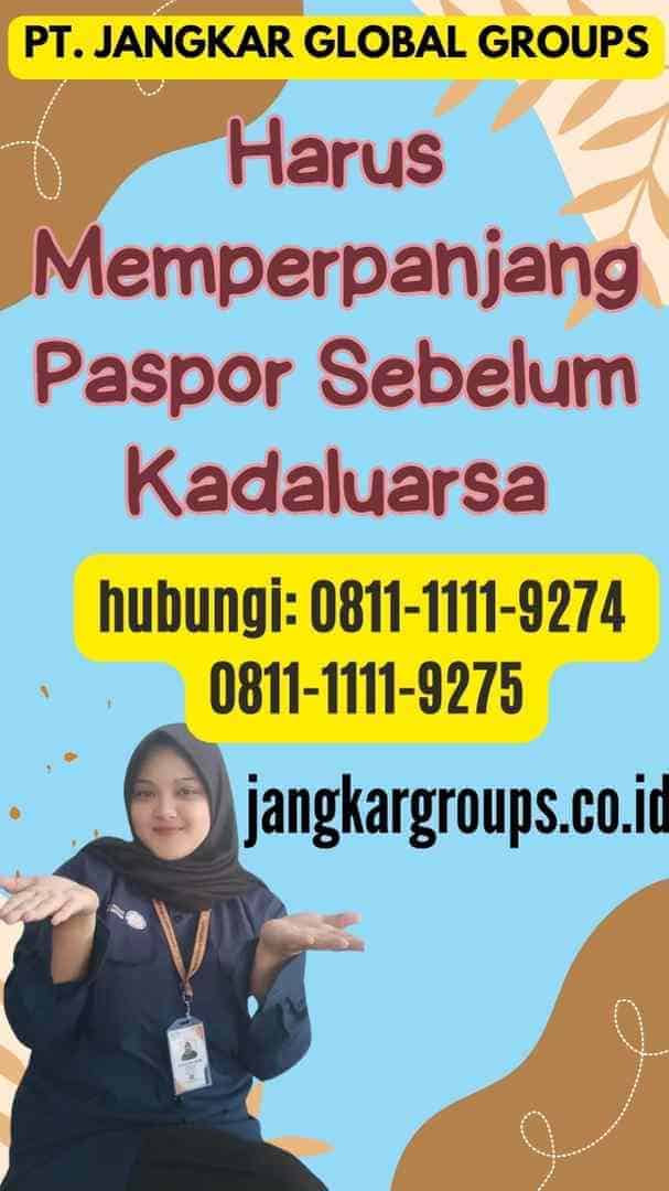 Harus Memperpanjang Paspor Sebelum Kadaluarsa