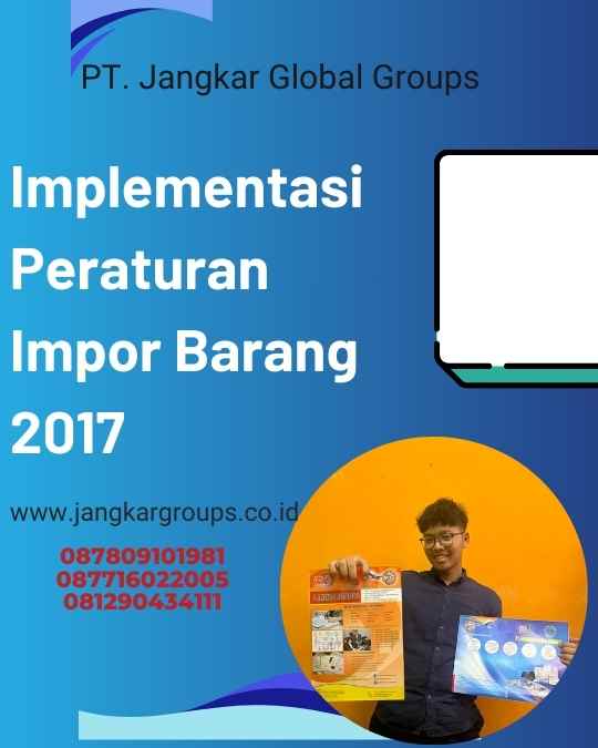 Implementasi Peraturan Impor Barang 2017