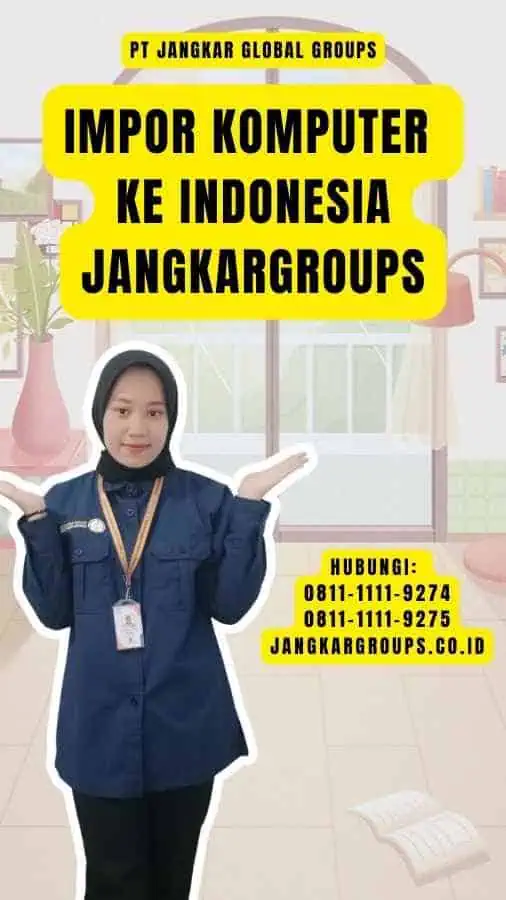 Impor Komputer Ke Indonesia Jangkargroups