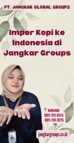 Impor Kopi ke Indonesia di Jangkar Groups