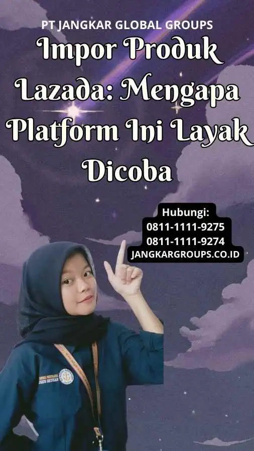 Impor Produk Lazada Mengapa Platform Ini Layak Dicoba