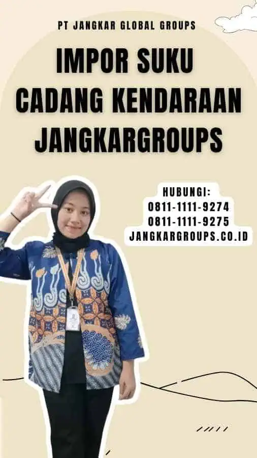 Impor Suku Cadang Kendaraan Jangkargroups