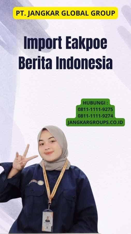 Import Eakpoe Berita Indonesia