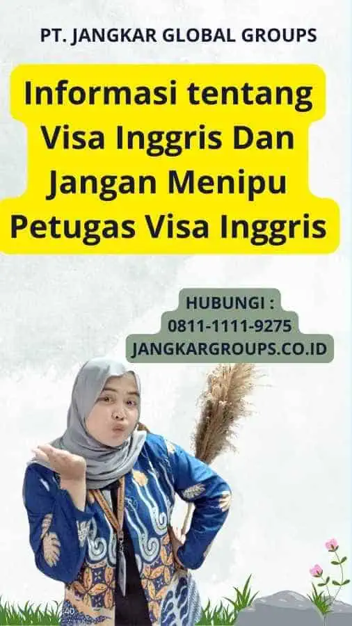 Informasi tentang Visa Inggris Dan Jangan Menipu Petugas Visa Inggris