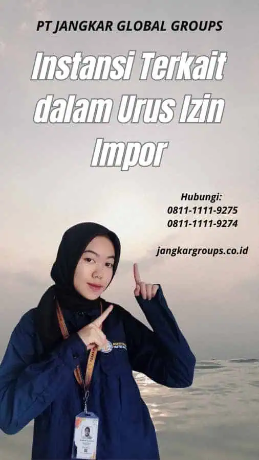 Instansi Terkait dalam Urus Izin Impor