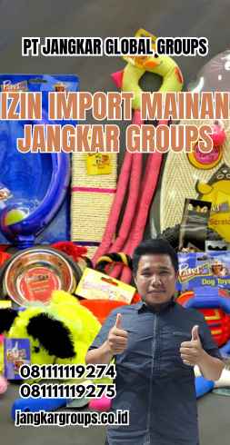 Izin Import Mainan Jangkar Groups