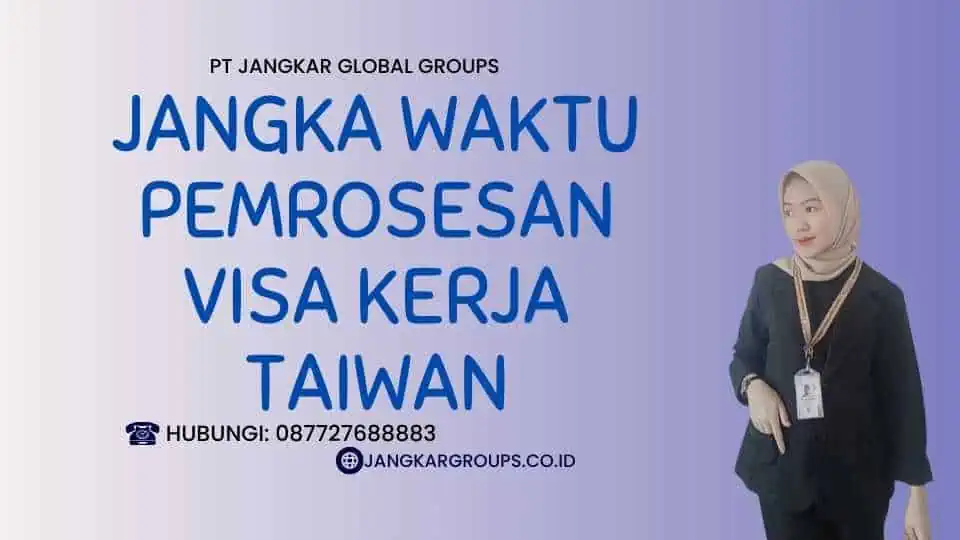 Jangka Waktu Pemrosesan Visa Kerja Taiwan