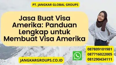 Jasa Buat Visa Amerika: Panduan Lengkap untuk Membuat Visa Amerika