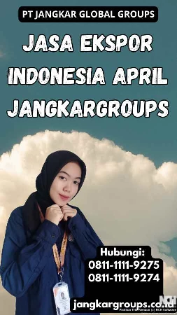 Jasa Ekspor Indonesia April Jangkargroups