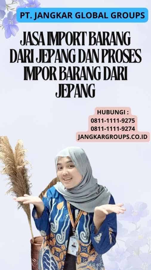 Jasa Import Barang Dari Jepang Dan Proses Impor Barang Dari Jepang