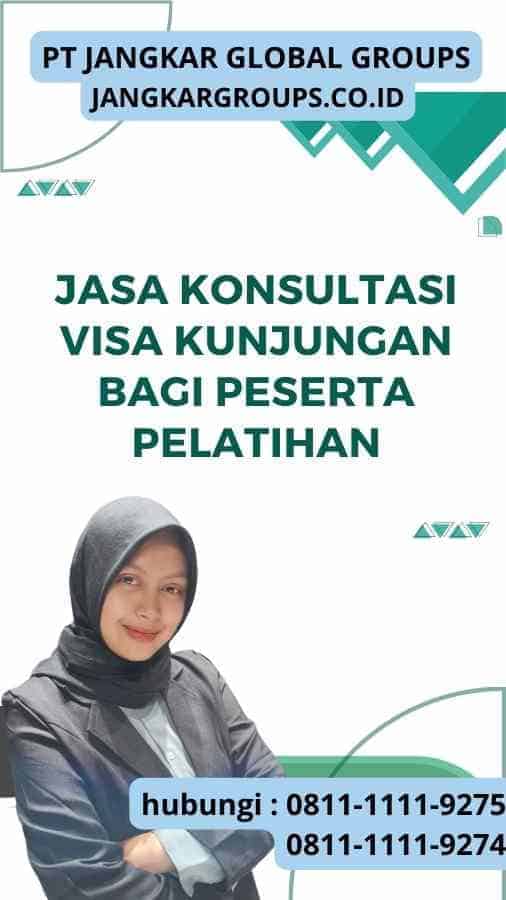 Jasa Konsultasi Visa Kunjungan Bagi Peserta Pelatihan