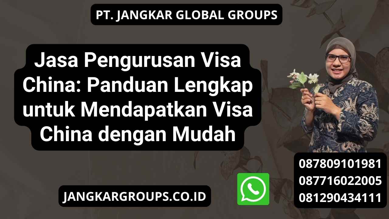 Jasa Pengurusan Visa China: Panduan Lengkap untuk Mendapatkan Visa China dengan Mudah