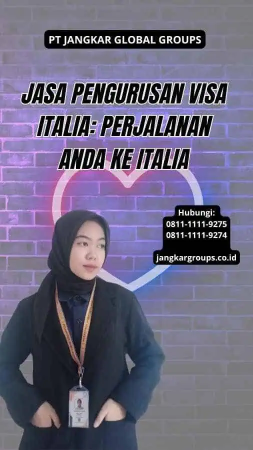 Jasa Pengurusan Visa Italia: Perjalanan Anda ke Italia