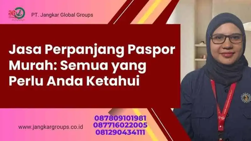 Jasa Perpanjang Paspor Murah: Semua yang Perlu Anda Ketahui