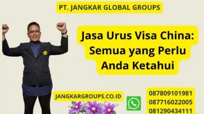 Jasa Urus Visa China: Semua yang Perlu Anda Ketahui