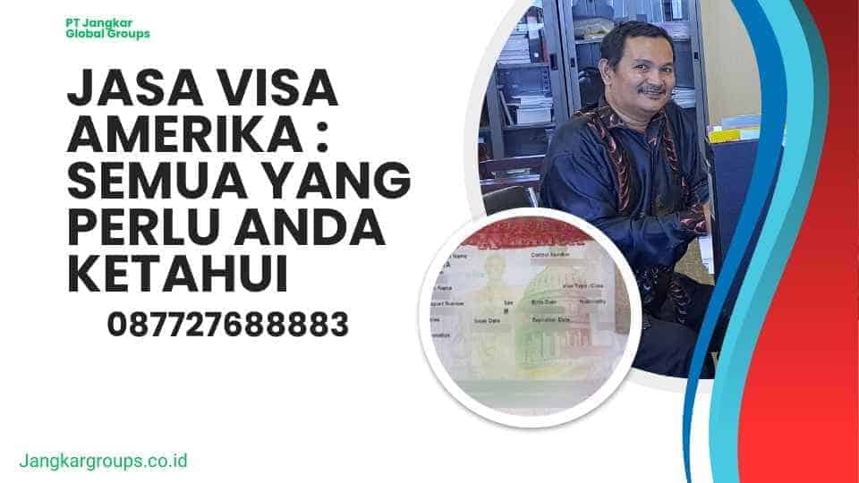 Jasa Visa Amerika Semua yang Perlu Anda Ketahui