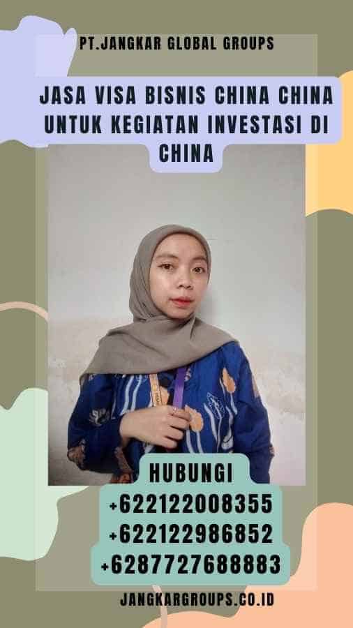 Jasa Visa Bisnis China China untuk Kegiatan Investasi di China