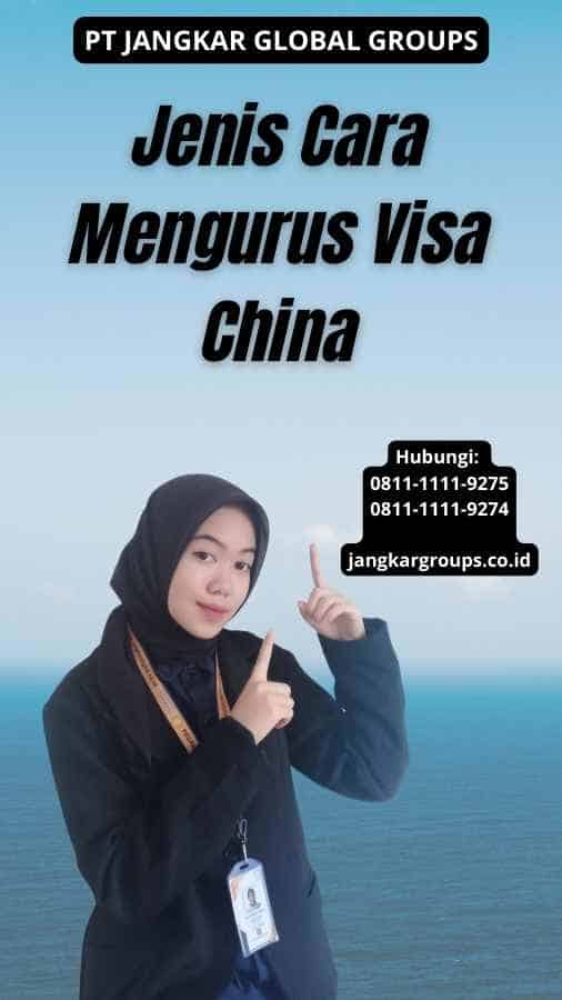 Jenis Cara Mengurus Visa China