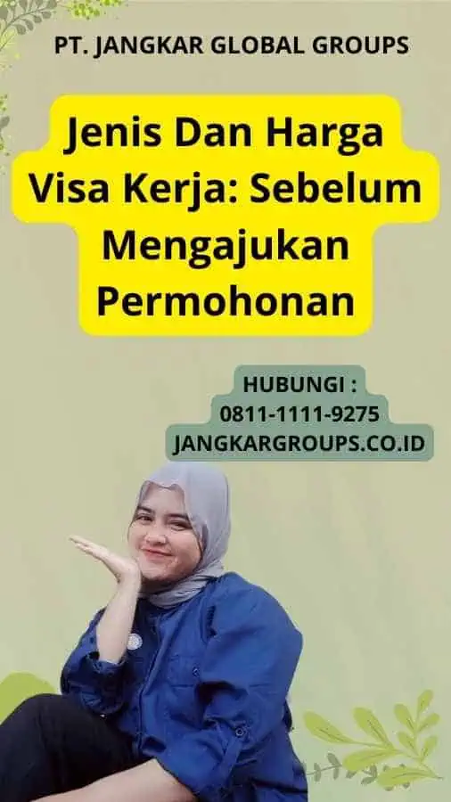 Jenis Dan Harga Visa Kerja: Sebelum Mengajukan Permohonan