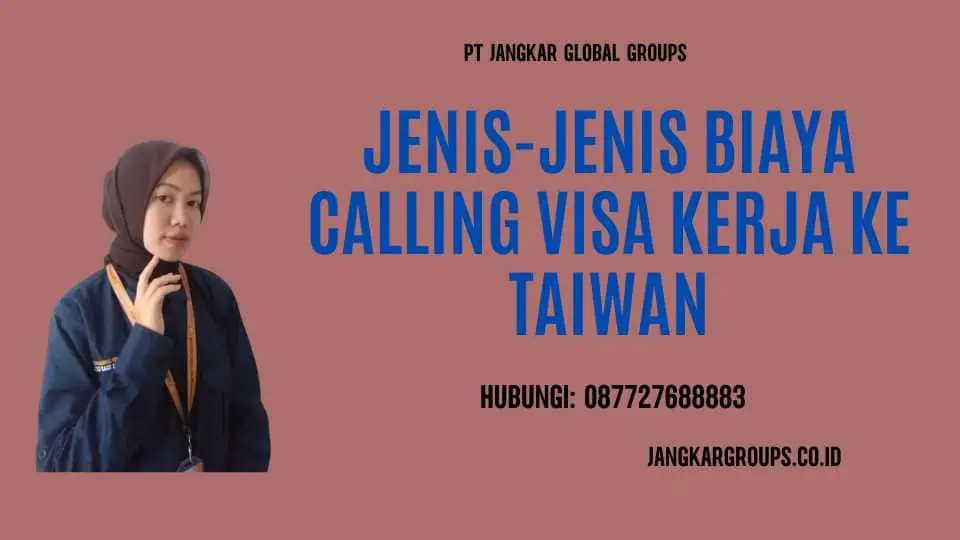 Jenis-Jenis Biaya Calling Visa Kerja ke Taiwan