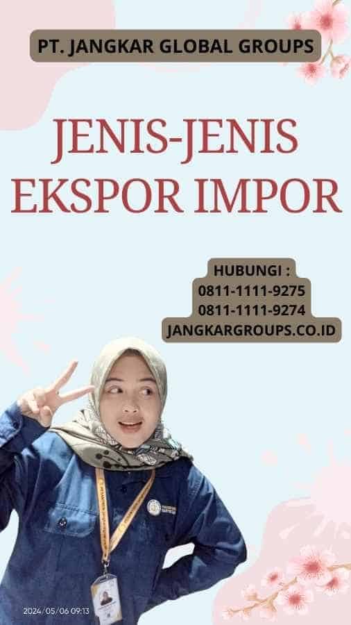 Jenis-Jenis Ekspor Impor