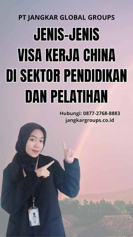 Jenis-Jenis Visa Kerja China Di Sektor Pendidikan dan Pelatihan