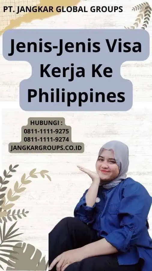 Jenis-Jenis Visa Kerja Ke Philippines