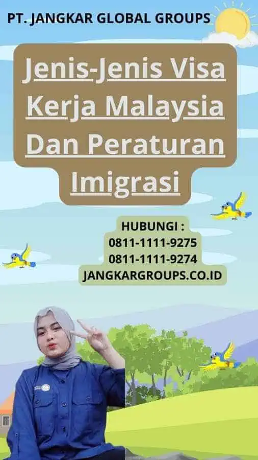 Jenis-Jenis Visa Kerja Malaysia Dan Peraturan Imigrasi