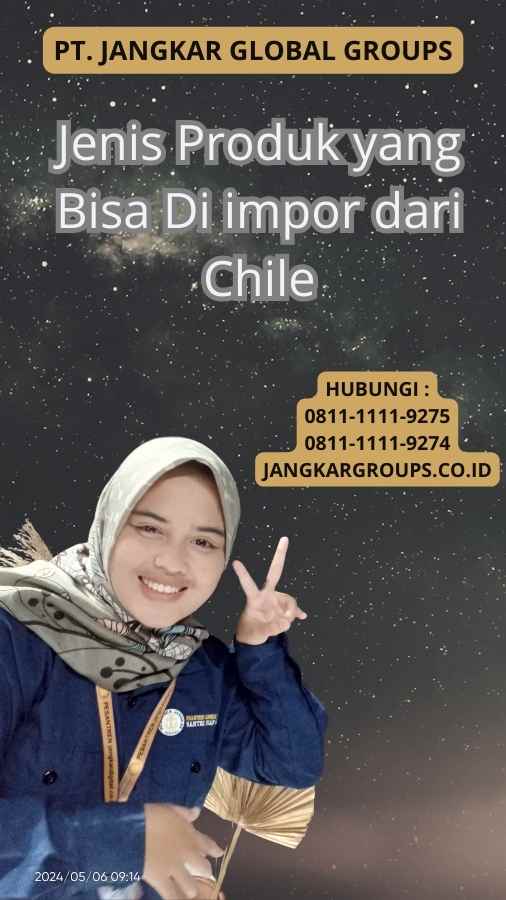 Jenis Produk yang Bisa Di impor dari Chile