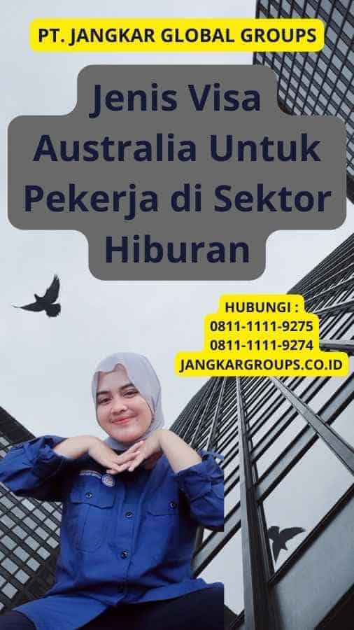 Jenis Visa Australia Untuk Pekerja di Sektor Hiburan