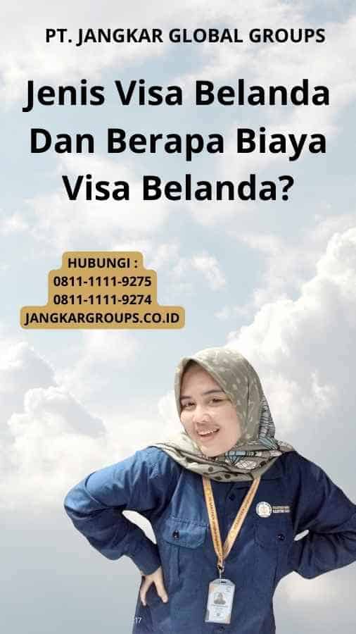 Jenis Visa Belanda Dan Berapa Biaya Visa Belanda?