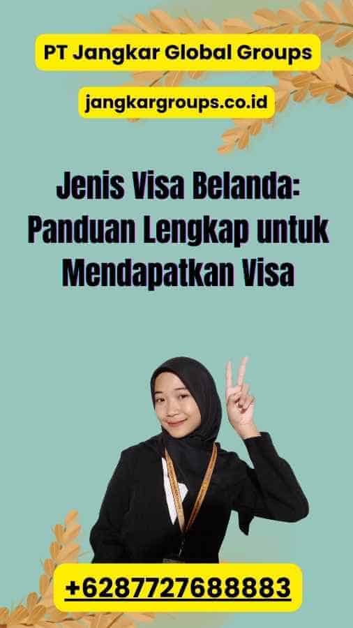 Jenis Visa Belanda: Panduan Lengkap untuk Mendapatkan Visa