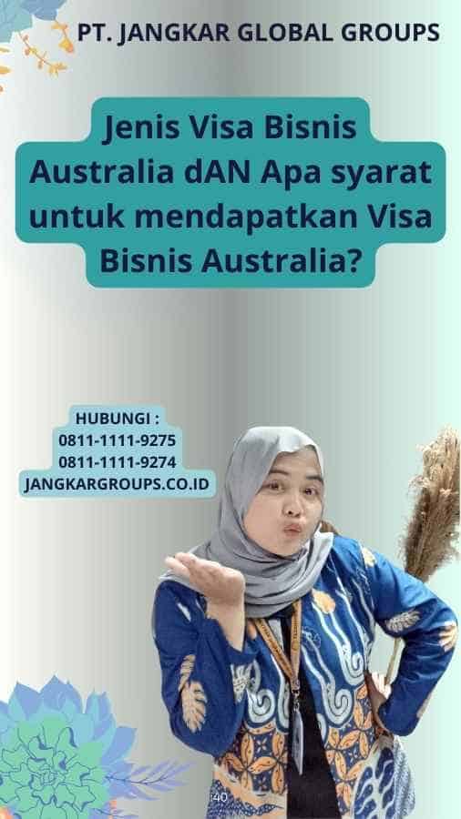 Jenis Visa Bisnis Australia  dAN Apa syarat untuk mendapatkan Visa Bisnis Australia?