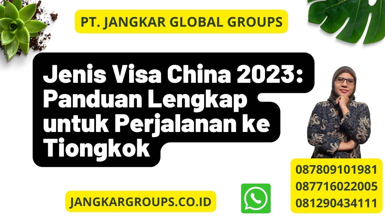 Jenis Visa China 2023: Panduan Lengkap untuk Perjalanan ke Tiongkok