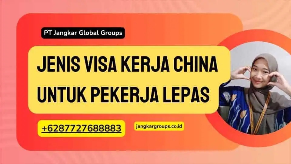 Jenis Visa Kerja China untuk Pekerja Lepas