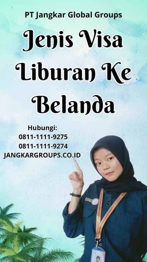 Jenis Visa Liburan Ke Belanda