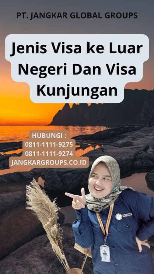 Jenis Visa ke Luar Negeri Dan Visa Kunjungan