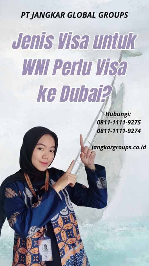 Jenis Visa untuk WNI Perlu Visa ke Dubai