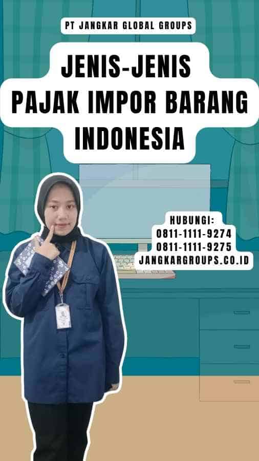 Jenis-jenis Pajak Impor Barang Indonesia