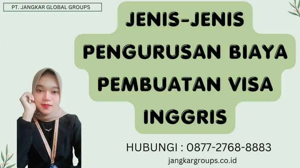 Jenis-jenis Pengurusan Biaya Pembuatan Visa Inggris