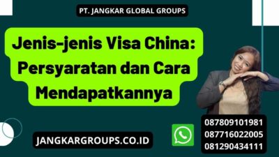 Jenis-jenis Visa China: Persyaratan dan Cara Mendapatkannya