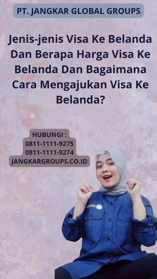 Jenis-jenis Visa Ke Belanda Dan Berapa Harga Visa Ke Belanda Dan Bagaimana Cara Mengajukan Visa Ke Belanda?