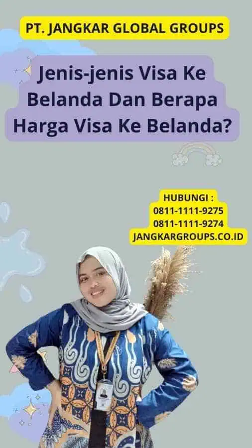 Jenis-jenis Visa Ke Belanda Dan Berapa Harga Visa Ke Belanda?